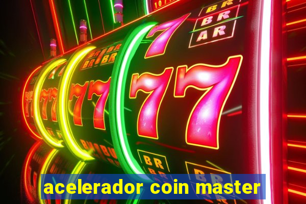 acelerador coin master